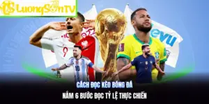 Cách Đọc Kèo Bóng Đá | Nắm 6 Bước Đọc Tỷ Lệ Thực Chiến